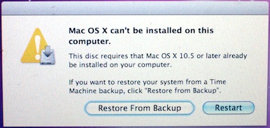 Mac OS X can't be installed on this computer. This disc requires that Mac OS X 10.5 or later already be installed on your computer.